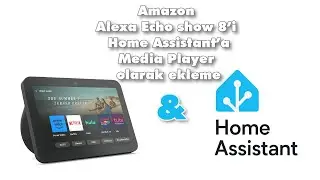 Amazon Alexa echo show 8'i home assistant'a media player olarak ekleme