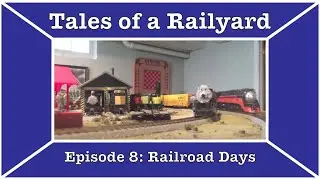 Tales of a Railyard Episode 8: Railroad days