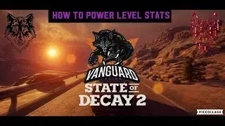 State Of Decay 2 How To Power level stats