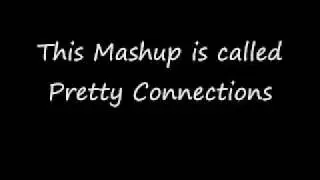 Pretty Connections [Mashups, Mashup, Bastard Pop]