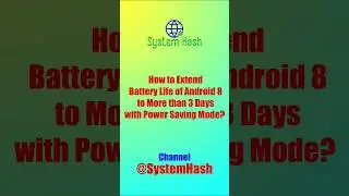 How to Extend Android 8 Phone Battery Life to More than 3 Days with Power Saving Mode? Short