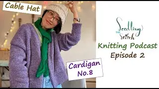 How I switched from English to continental style - Ep. 2 - Seedling Stitch Knitting Podcast