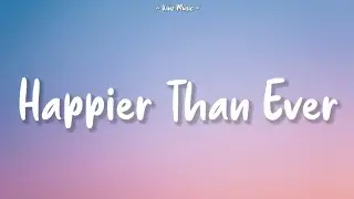 Billie Eilish - Happier Than Ever (Lyrics)