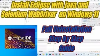 How to Download and install Eclipse with java and Selenium WebDriver on Windows 11