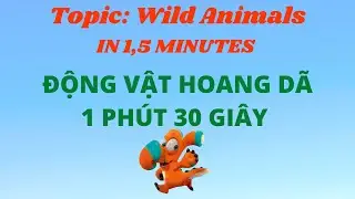 Học từ vựng ĐỘNG VẬT HOANG DÃ trong 1 PHÚT 30 GIÂY | Topic: Wild Animals in 1,5 MINUTES
