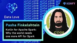 Pasha Finkelshtein - Kotlin for Apache Spark: Why the world needs one more API for Spark