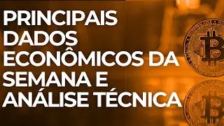 Principais Dados Econômicos da Semana e Análise Técnica