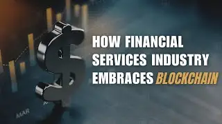 The Financial Services Industry Embraces Blockchain | How blockchian used in Finance 2024