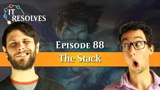 It Resolves - ep88 The Stack