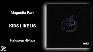 Magnolia Park - Kids Like Us