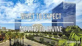 WHAT TO EXPECT MOVING TO IRVINE? - TrekMovers