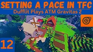 All The Mods Gravitas 2 (Terrafirmacraft + Gregtech)| Ep. 12: Setting a Pace in Terrafirmacraft