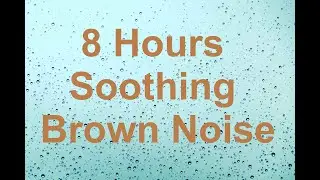 8 Hour Brown Noise for Relaxation, Focus, Sleep, Studying, Comfort, and Tinnitus *no music*