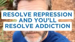 Resolve Repression and You’ll Resolve Addiction