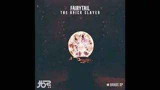 [HANDS UP] The Brick Slayer - Fairytail