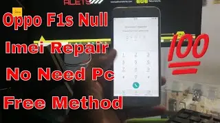 OPPO F1s A1601 IMEI (NULL) IMEI Repair Without Root, NO Pc 2022