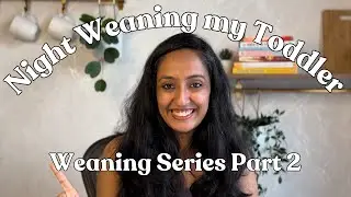 Weaning my toddler off breastmilk - Part 2