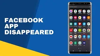 Facebook App missing | How to bring missing Facebook app back in Samsung