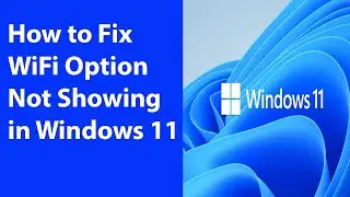 How to Fix WiFi Option Not Showing in Windows 11 | Step-by-Step Guide