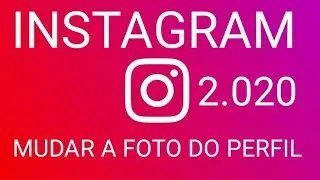 Como mudar a foto do perfil do instagram 2020