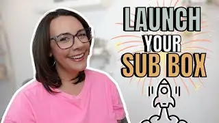 Subscription Boxes: How To Launch Your Sub Box Idea