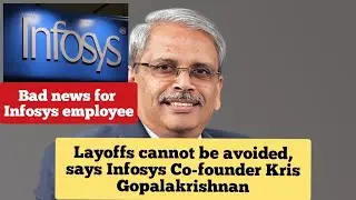 Layoffs cannot be avoided, says Infosys Co-founder Kris Gopalakrishnan