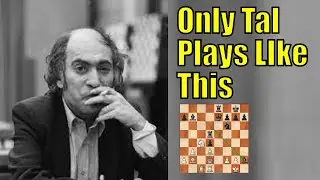 Mikhail Tal Plays a Greek Gift Sacrifice Against a World Champion!