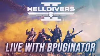 [LIVE] Helldivers 2 w/ BPUGINATOR