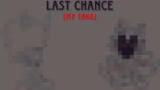 Last Chance (my take)