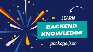Backend Knowledge: package.json (Core of any Node.js project/NPM package)