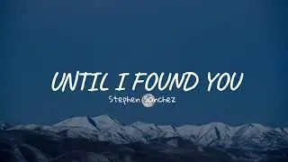 Stephen Sanchez - Until I found You (Lyrics)