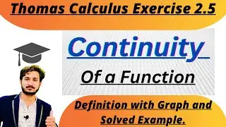 Continuity of a Function in detail Full explanation|Thomas calculus Exercise 2.5 |MSN Mathematician|