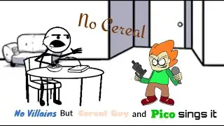 No Cereal - No Villains But Cereal Guy And Pico Sings it 🎶🎤