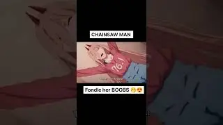 Denji Fondle Power BOOBS 😍 