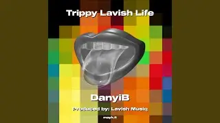 Trippy Lavish Life