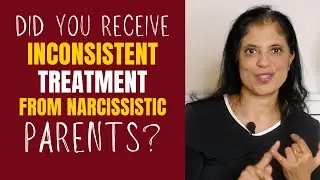 Did you receive inconsistent treatment from your narcissistic parents?