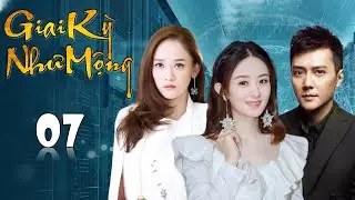 [THUYẾT MINH] Phim Ngôn Tình Chuyển Thể Siêu Hay | GIAI KỲ NHƯ MỘNG - Tập 07