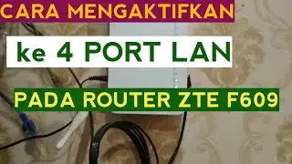HOW TO ENABLE 4 LAN PORTS ON ROUTER ZTE F609 Indihome