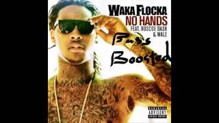 Waka Flocka Flame - No Hands Ft. Wale & Roscoe Dash (BASS BOOSTED) HD 1080p