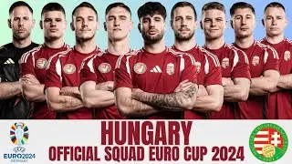 HUNGARY OFFICIAL SQUAD FOR EURO CUP 2024 | HUNGARY SQUAD | EURO CUP 2024