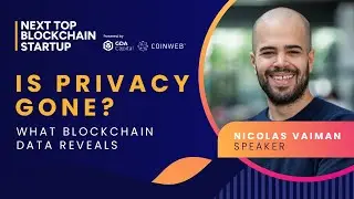Is Privacy Gone? Nicolas Vaiman from Bubblemaps | Next Top Blockchain Startup 2024