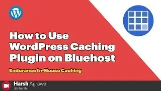 How to Use WordPress Caching Plugin on Bluehost  - Endurance In-House Caching