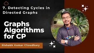 7. Detecting Cycles in Directed Graphs | Graph Algorithm For CP | CSES Round Trip II