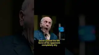 David sucked the life force of his opponent completely dry