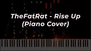 TheFatRat - Rise Up (Piano Cover)