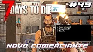 NOVO COMERCIANTE: DE VEICULOS! - 7 DAYS TO DIE #49