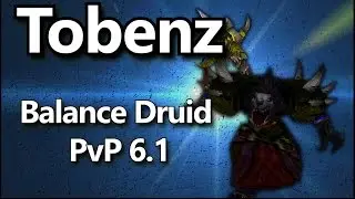 Tobenz | Balance Druid PvP [6.1] Kill Them All