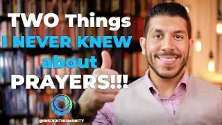Two Things I Never Knew about Prayers