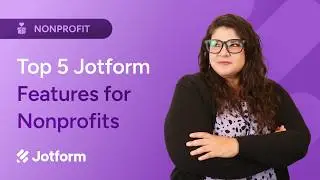 Top 5 Jotform Features for Nonprofits