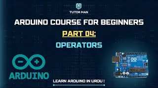 Arduino Course For Beginners (In Urdu) Part 04 : Operators